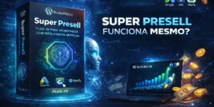 Super Presell funciona mesmo – plugin WordPress com inteligência artificial