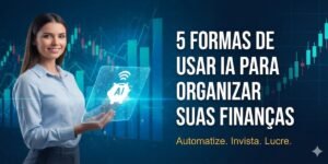 Uma mulher profissional operando uma interface digital que mostra gráficos e um cofrinho com o símbolo de IA, representando formas de usar inteligência artificial para organizar as finanças.